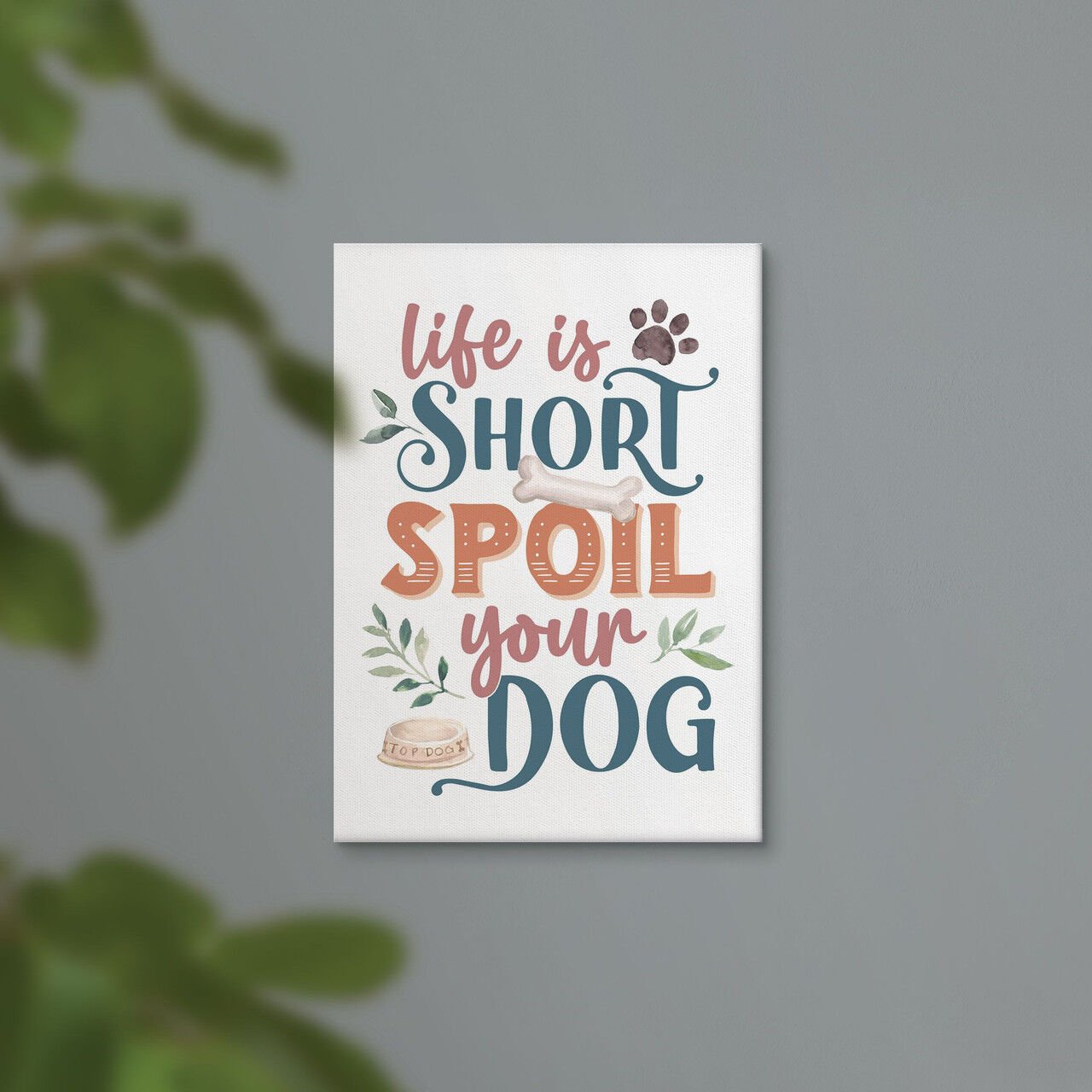 P. Graham Dunn Life Is Short Spoil Your Dog Canvas, 5-In x 7-In