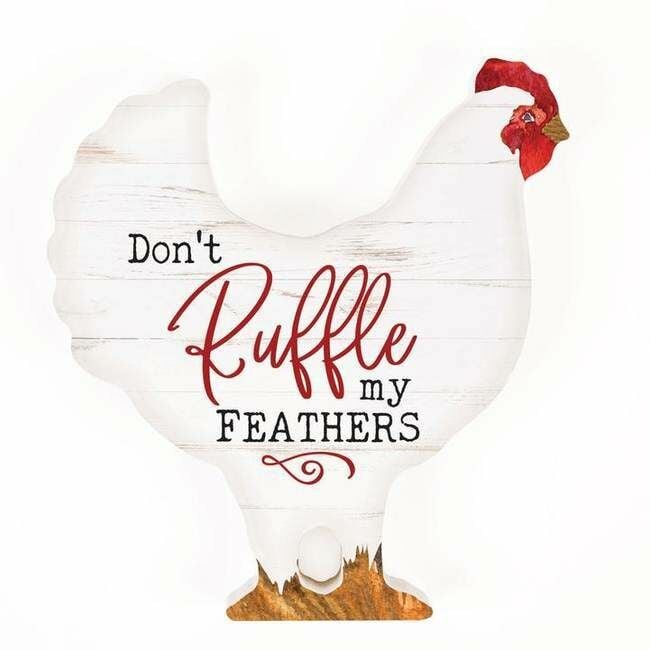 P. Graham Dunn Don't Ruffle My Feathers Shape Sign