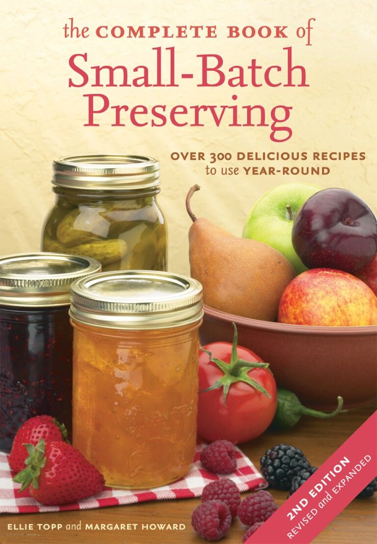 Complete Book Of Small-Batch Preserving: Over 300 Recipes To Use Year-Round Paperback Book
