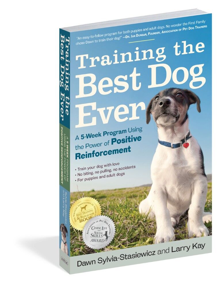 Training The Best Dog Ever: A 5-Week Program Using The Power Of Positive Reinforcement